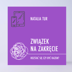 ZWIĄZEK NA ZAKRĘCIE. <br>ROZSTAĆ SIĘ CZY BYĆ RAZEM? <br>– ebook do czytania